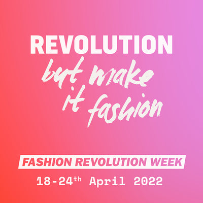 Fashion Revolution Week is here